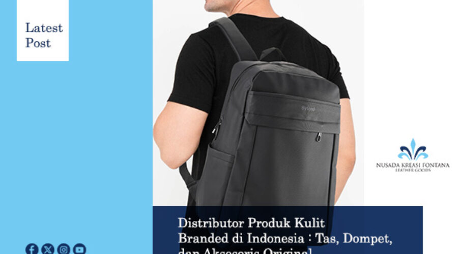 Distributor Produk Kulit Branded di Indonesia Tas, Dompet, dan Aksesoris Original