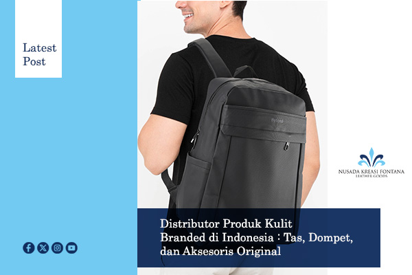 Distributor Produk Kulit Branded di Indonesia Tas, Dompet, dan Aksesoris Original